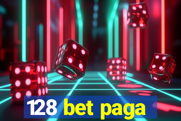 128 bet paga